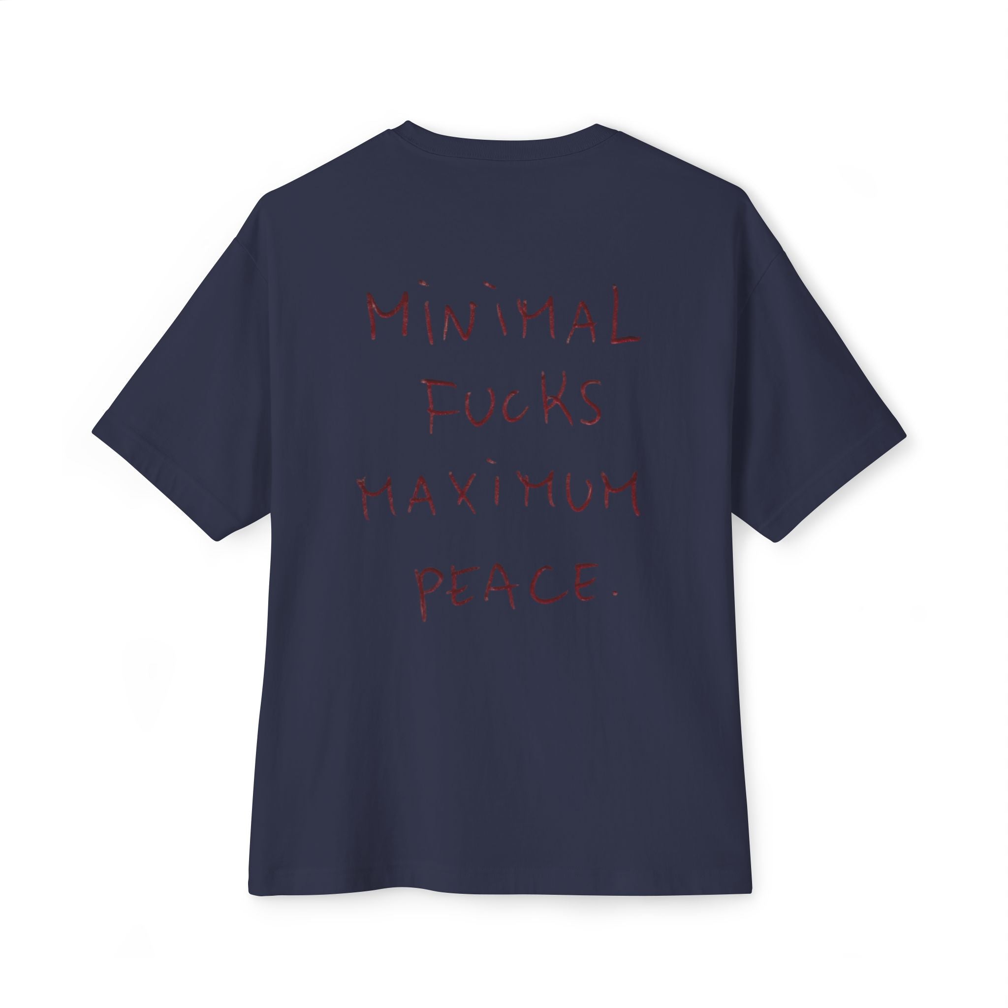 Navy blue oversized t-shirt with red handwritten 'Minimal Fucks Maximum Peace' graphic back print