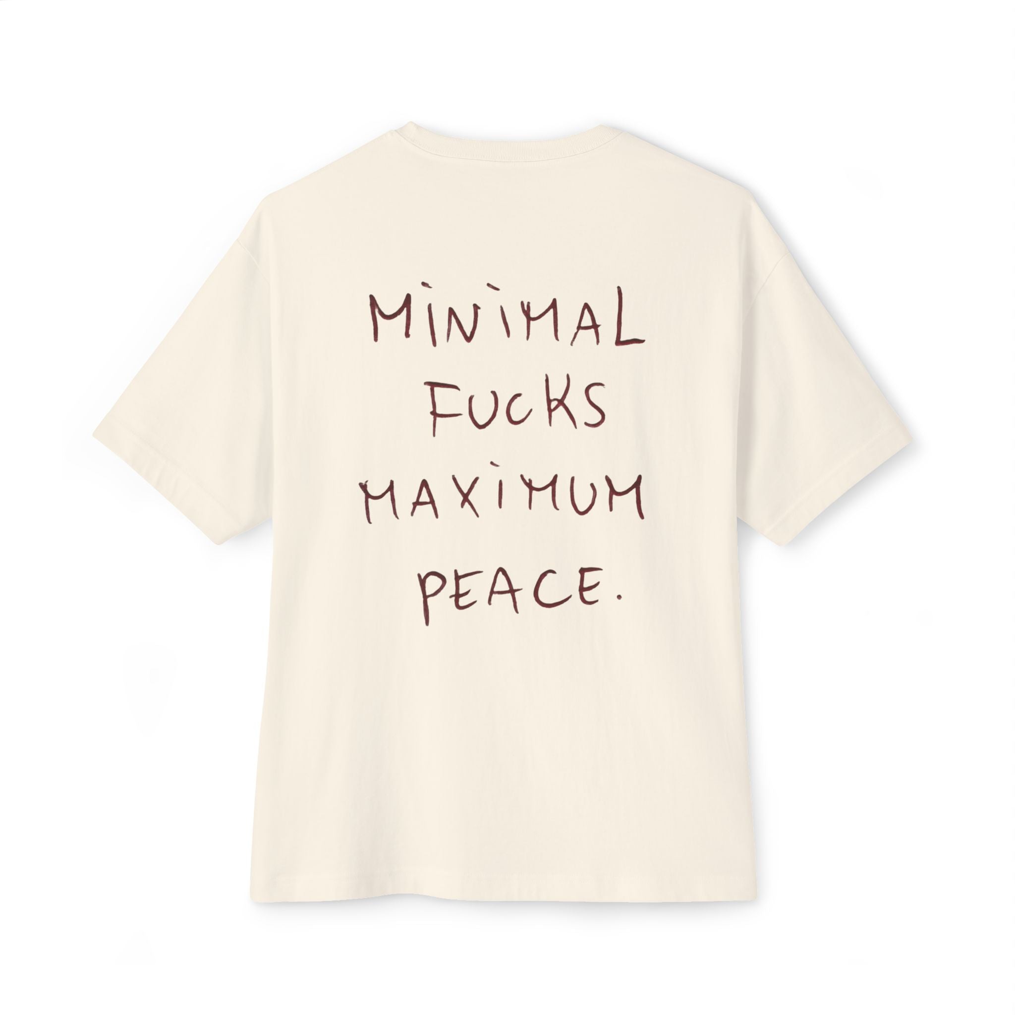 Cream t-shirt with 'Minimal Fucks Maximum Peace' graphic text on back