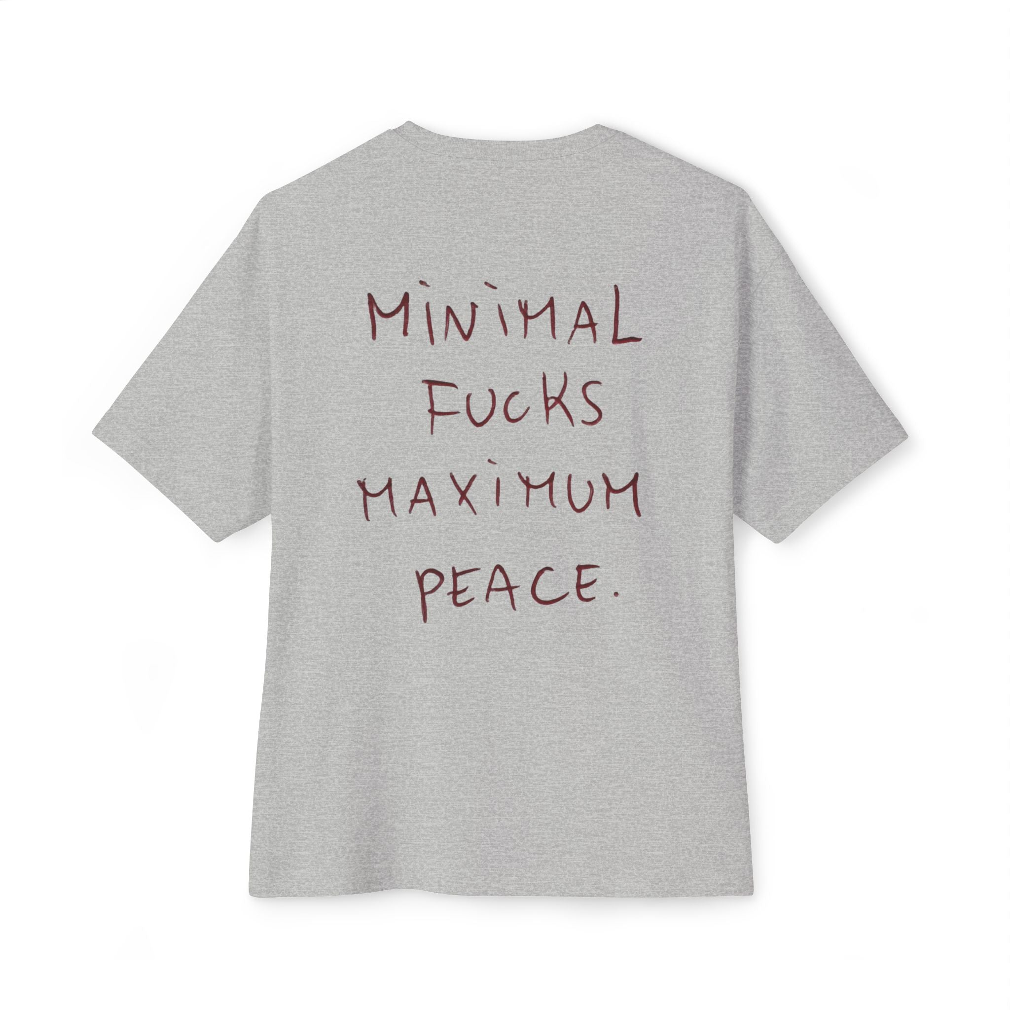 Gray t-shirt with 'Minimal Fucks Maximum Peace' text graphic on back